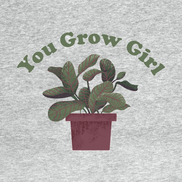 You Grow Girl - Funny Plant Pun by ShirtHappens